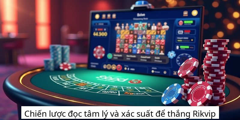 Chiến lược đọc tâm lý và xác suất để thắng Rikvip