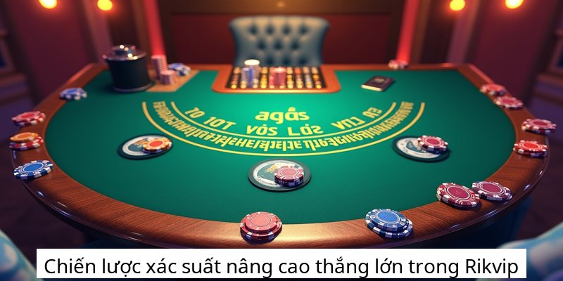 Chiến lược xác suất nâng cao thắng lớn trong Rikvip