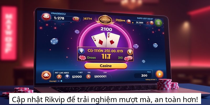 Cập nhật Rikvip để trải nghiệm mượt mà, an toàn hơn!