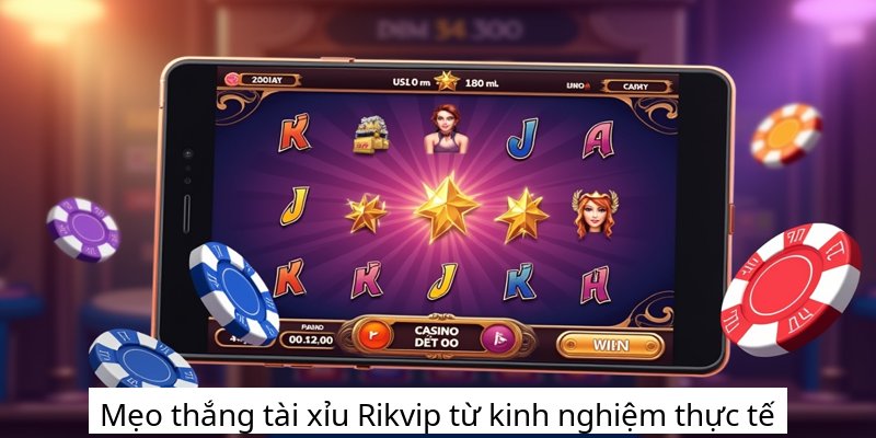 Mẹo thắng tài xỉu Rikvip từ kinh nghiệm thực tế