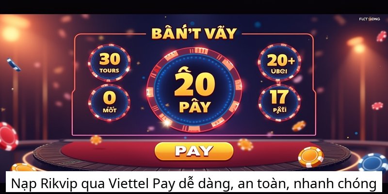 Nạp Rikvip qua Viettel Pay dễ dàng, an toàn, nhanh chóng