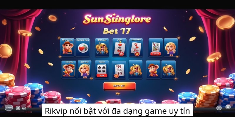 Rikvip nổi bật với đa dạng game uy tín