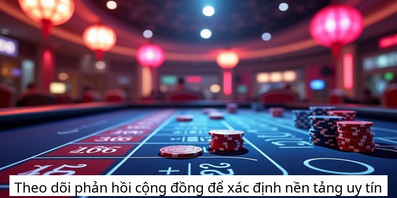 Theo dõi phản hồi cộng đồng để xác định nền tảng uy tín